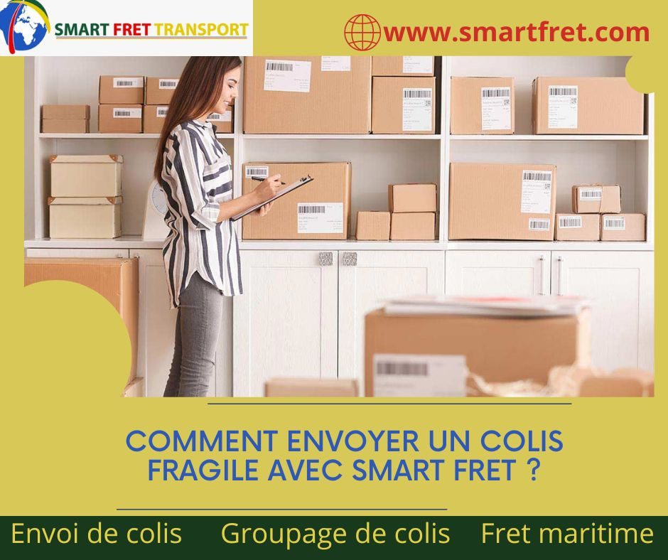 COMMENT ENVOYER UN COLIS FRAGILE AVEC SMART FRET ? - Smart fret